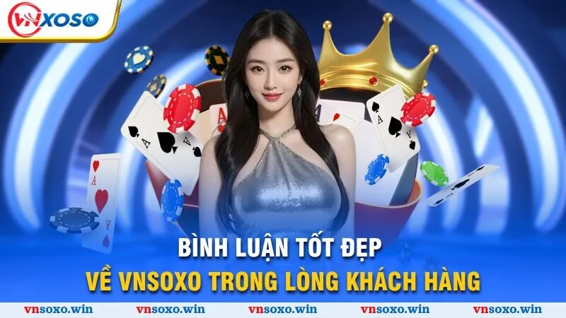 Trang chủ 8 Bình luận tốt đẹp về Vnsoxo trong lòng khách hàng