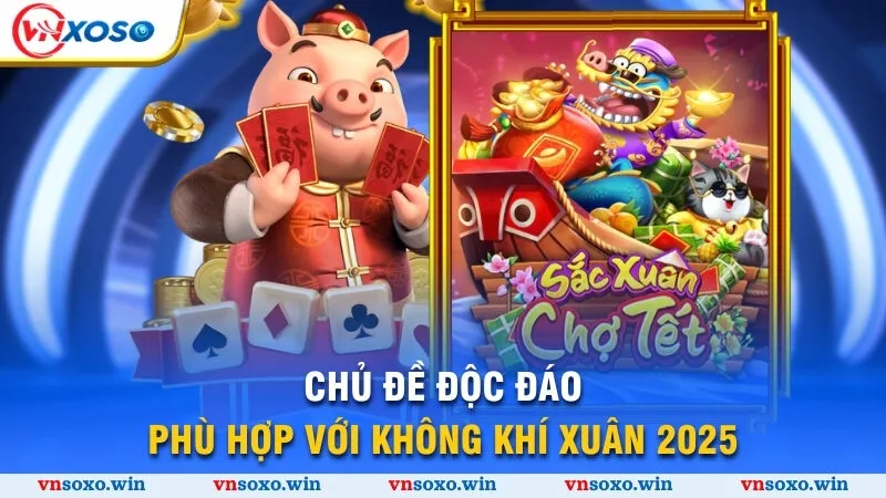 Sắc Xuân Chợ Tết - Tựa Game Nổ Hũ Hấp Dẫn Nhất Năm 2025 2 Chủ đề độc đáo phù hợp với không khí xuân 2025