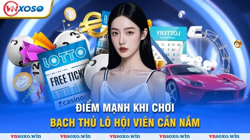 Cách Soi Lô Cầu Bạch Thủ - Chiến Lược Thắng Lớn 2025 2 Điểm mạnh khi chơi bạch thủ lô hội viên cần nắm
