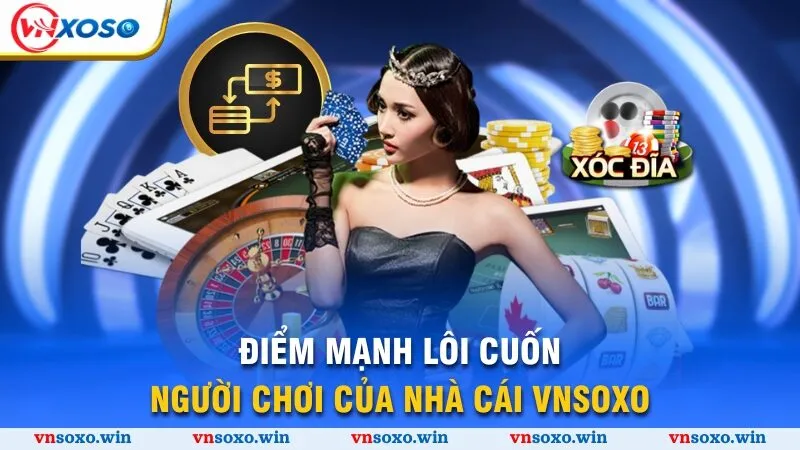 Trang chủ 4 Điểm mạnh lôi cuốn người chơi của nhà cái Vnsoxo