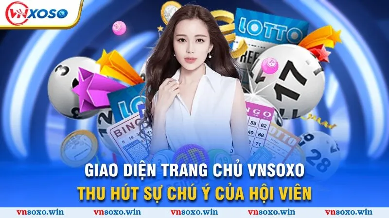 Giao diện trang chủ Vnsoxo thu hút sự chú ý của hội viên
