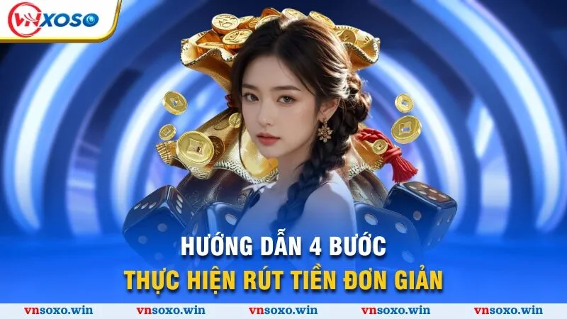 Rút Tiền Vnsoxo - 4 Bước Đơn Giản Và An Toàn Nhất 2 Hướng dẫn 4 bước thực hiện rút tiền đơn giản