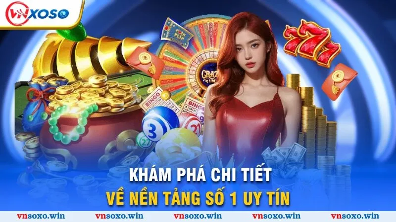 Giới Thiệu Vnsoxo 1 Khám phá chi tiết về nền tảng số 1 uy tín