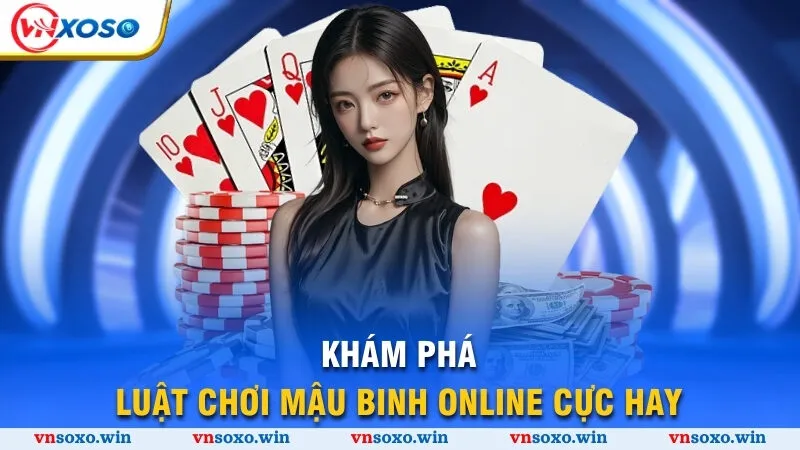 Chơi Bài Mậu Binh Trực Tuyến Mang Về Thắng Lớn Năm 2025 2 Khám phá luật chơi mậu binh online cực hay