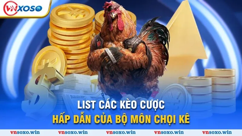 List các kèo cược hấp dẫn của bộ môn chọi kê