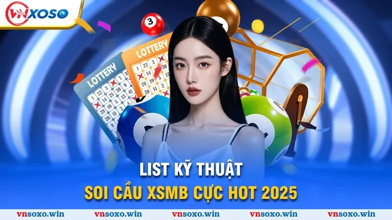 Soi Cầu Xsmb - Bật Mí Phương Pháp Dự Đoán Xổ Số Chuẩn Xác 3 List kỹ thuật soi cầu Xsmb cực hot 2025