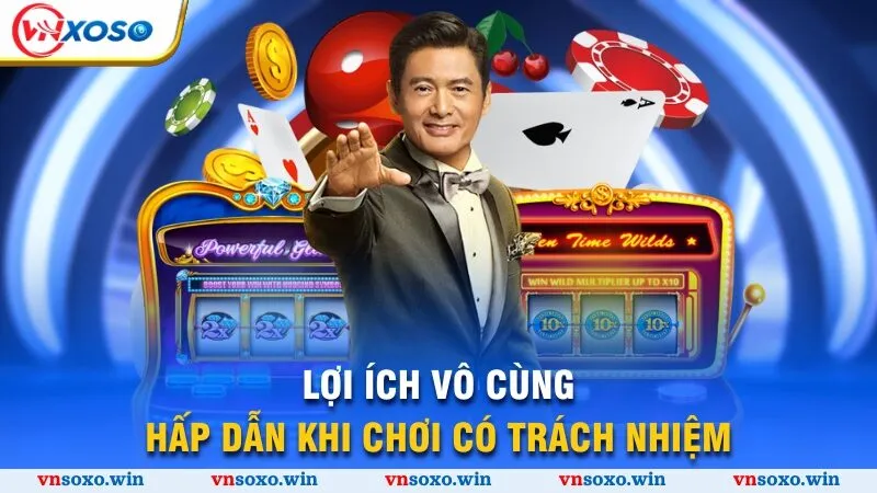 Chơi Có Trách Nhiệm 2 Lợi ích vô cùng hấp dẫn khi chơi có trách nhiệm
