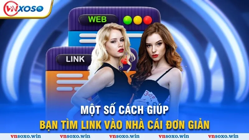 Link Vào Vnsoxo - 3 Cách Truy Cập An Toàn Và Nhanh Nhất 3 Một số cách giúp bạn tìm link vào nhà cái đơn giản