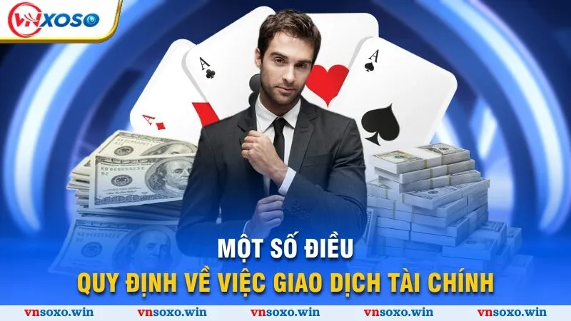 Chơi Có Trách Nhiệm 4 Một số điều quy định về việc giao dịch tài chính