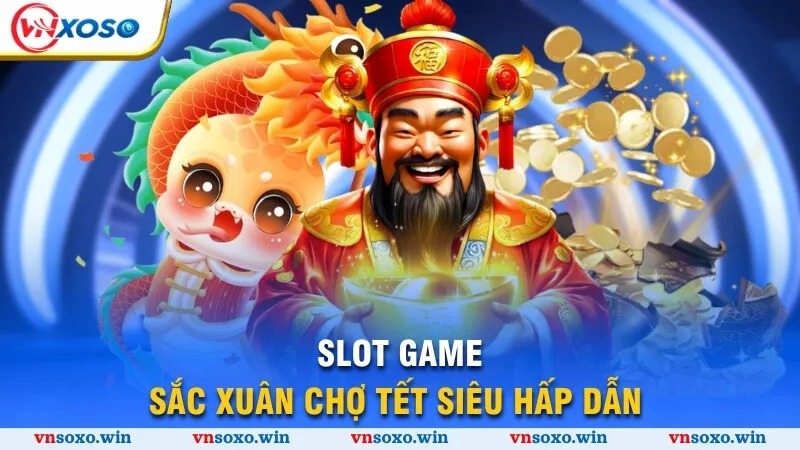 Sắc Xuân Chợ Tết - Tựa Game Nổ Hũ Hấp Dẫn Nhất Năm 2025 1 Slot game Sắc Xuân Chợ Tết siêu hấp dẫn