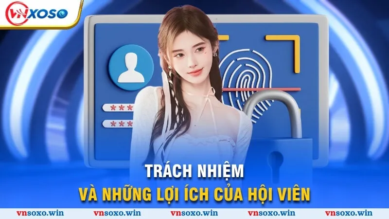 Chính Sách Bảo Mật 4 Trách nhiệm và những lợi ích của hội viên